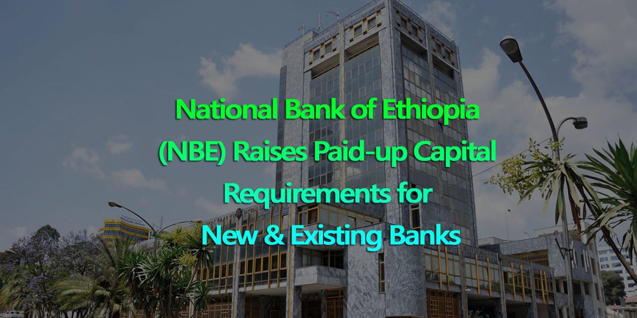 Paid-up capital Requirement for banks in Ethiopia raised from 500mln birr to 5bln birr