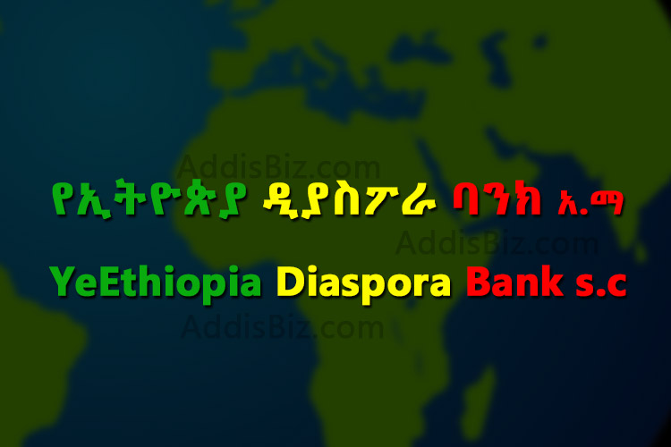 YeEthiopia Diaspora Bank Prepares to Join to ever growing banking industry